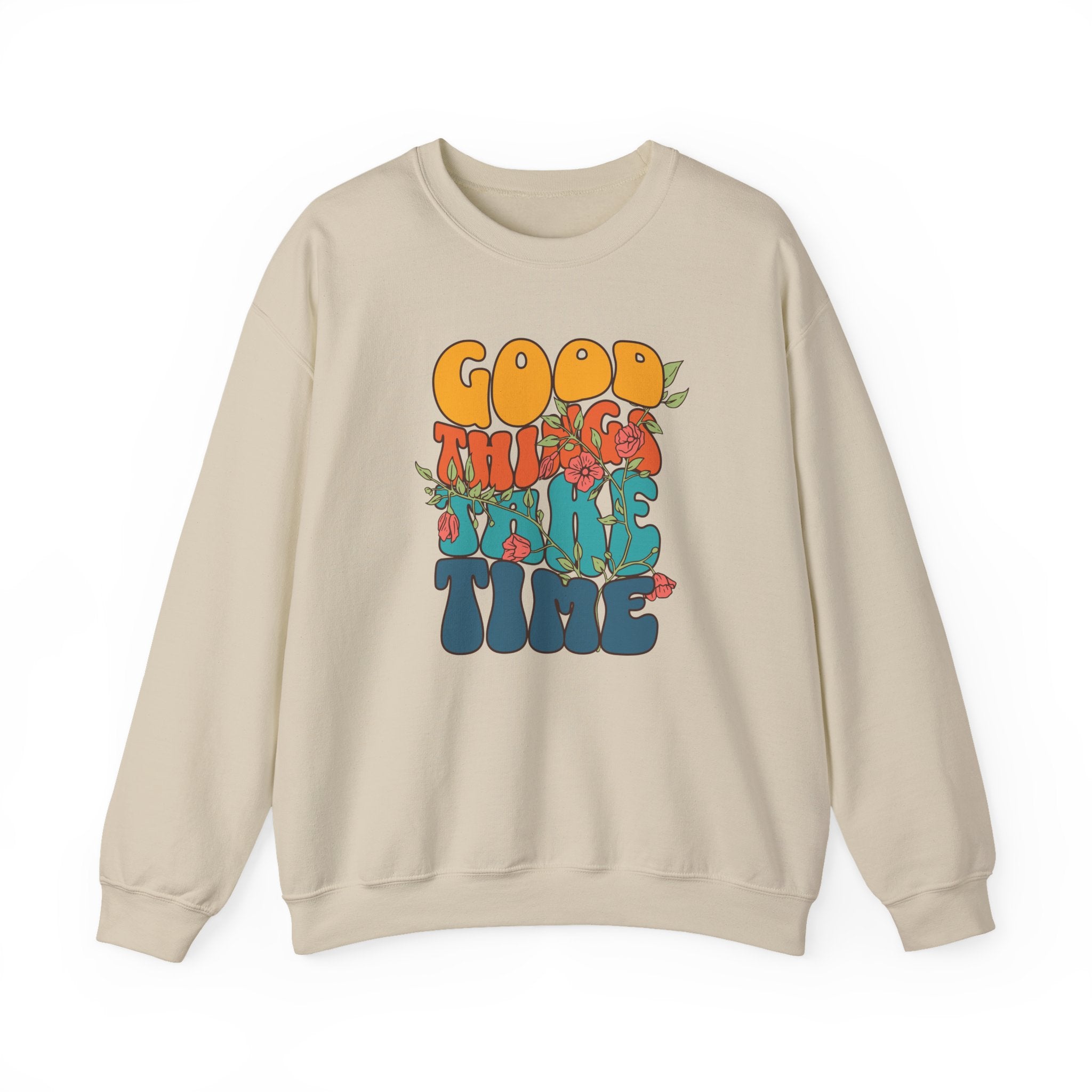 GOOD THINGS TAKE TIME SWEATSHIRT