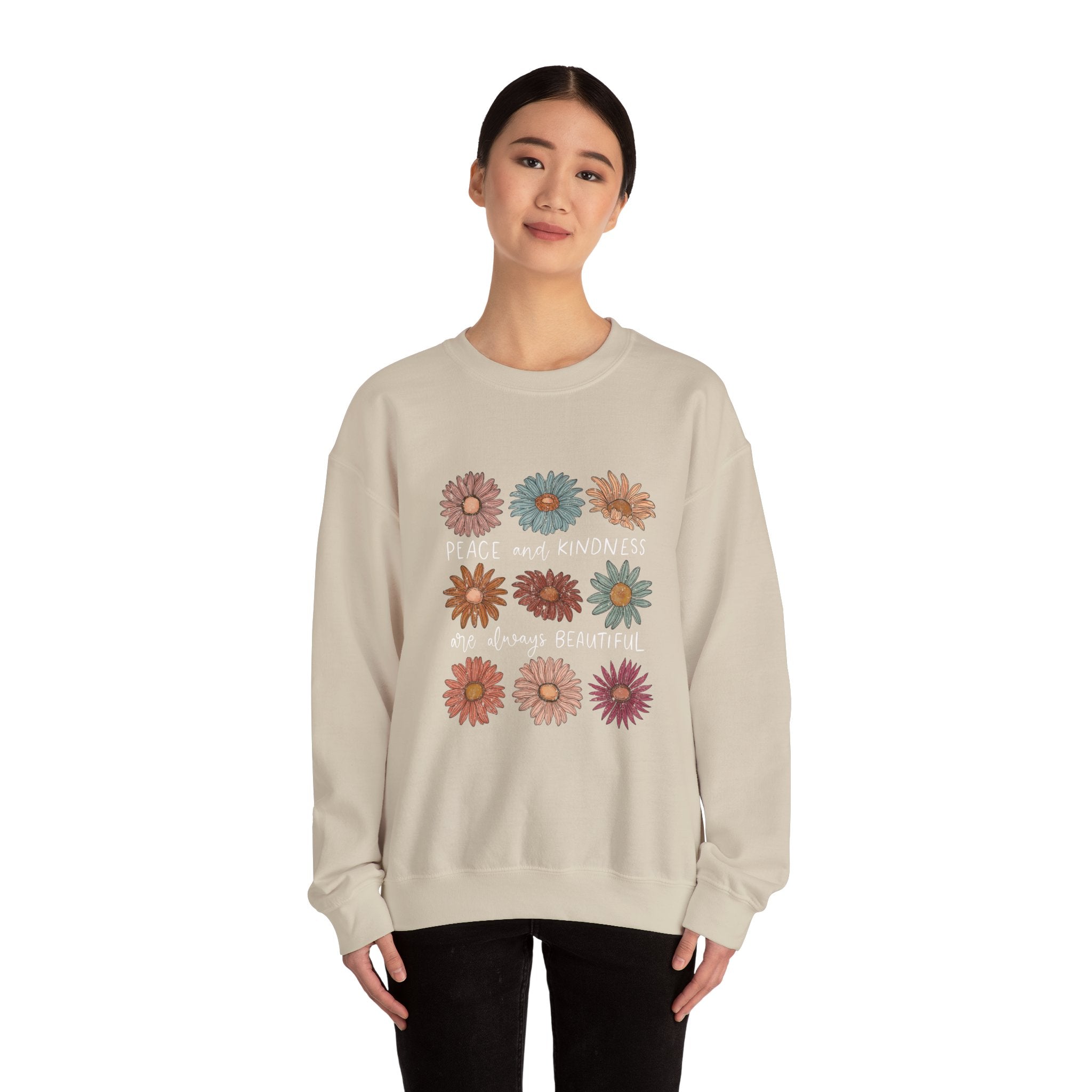 PEACE AND KINDNESS ARE ALWAYS BEAUTIFUL SWEATSHIRT