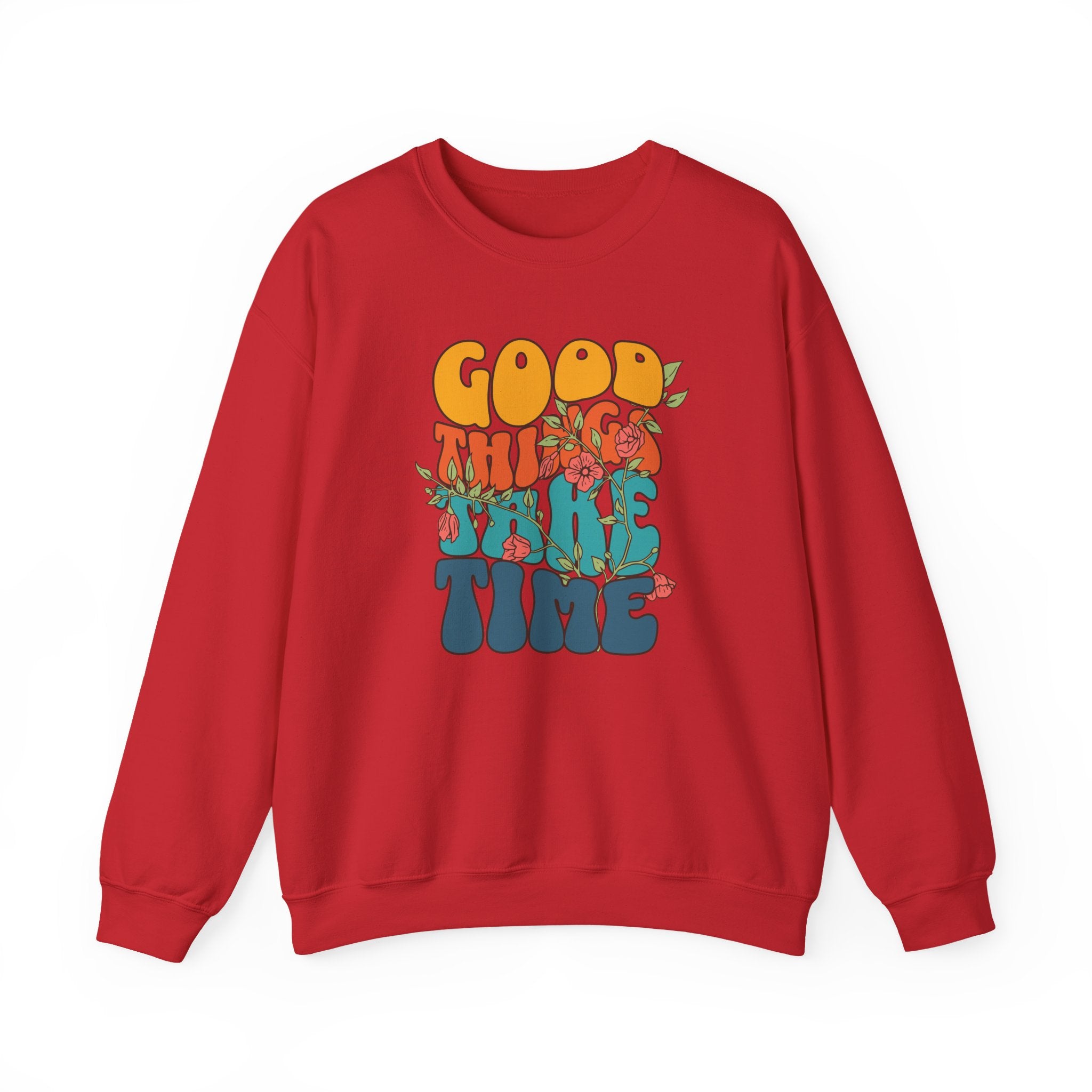GOOD THINGS TAKE TIME SWEATSHIRT
