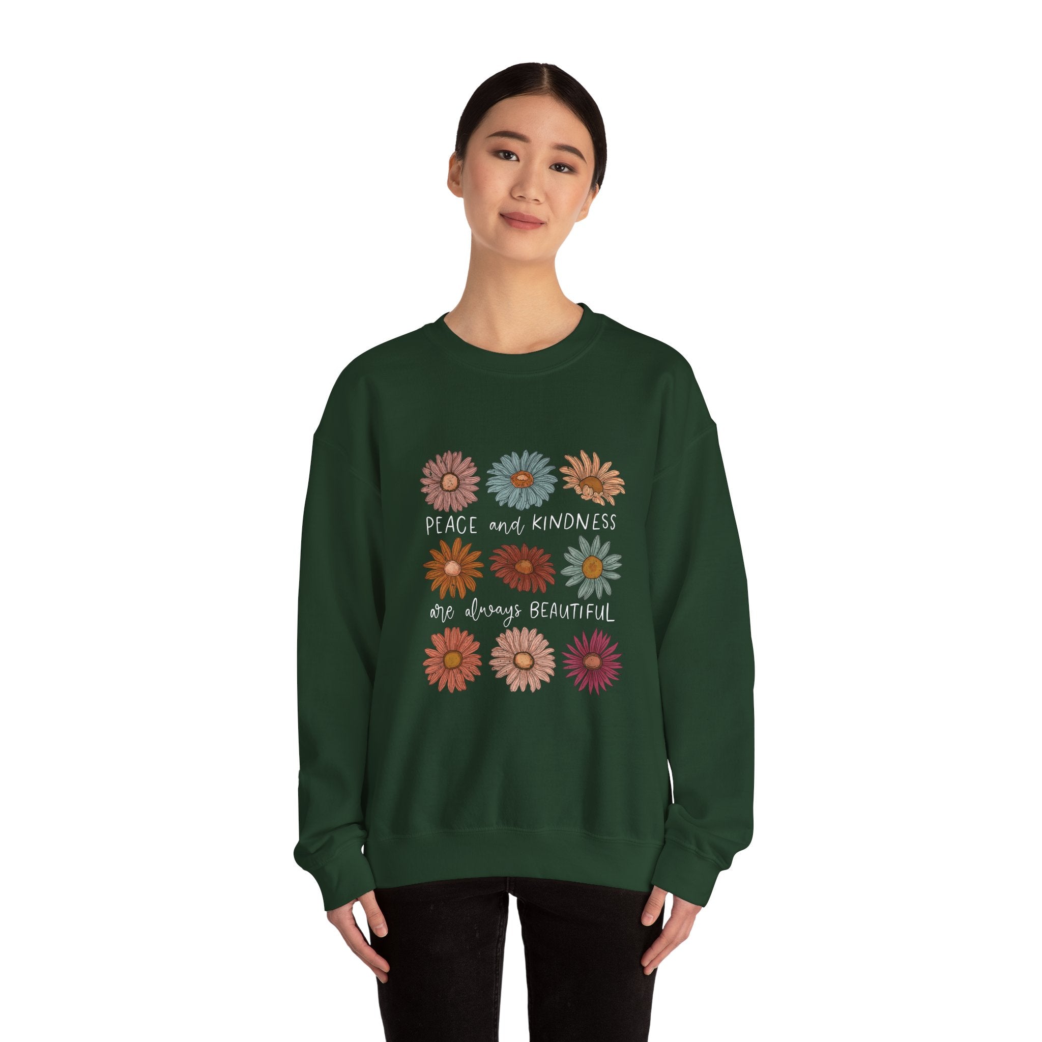 PEACE AND KINDNESS ARE ALWAYS BEAUTIFUL SWEATSHIRT