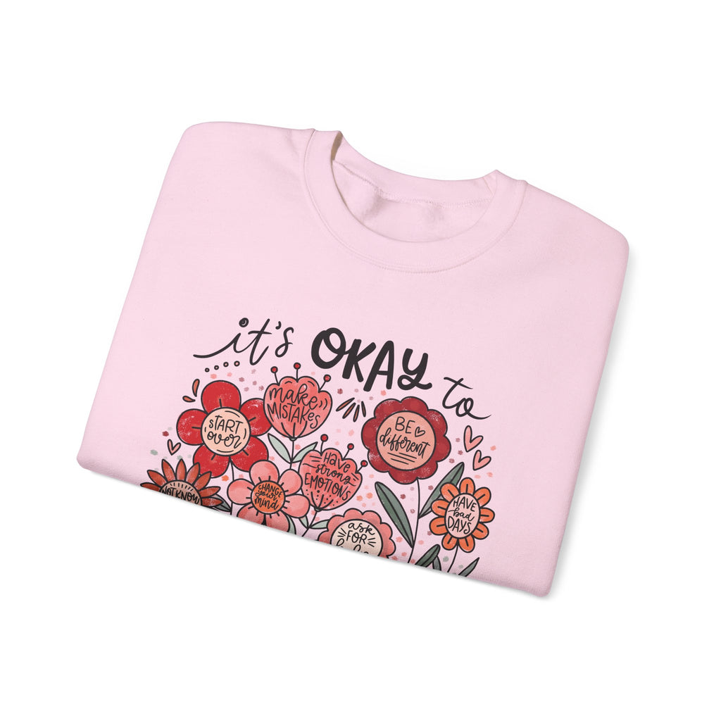 It’s Okay to Be Human – Motivational Floral Sweatshirt