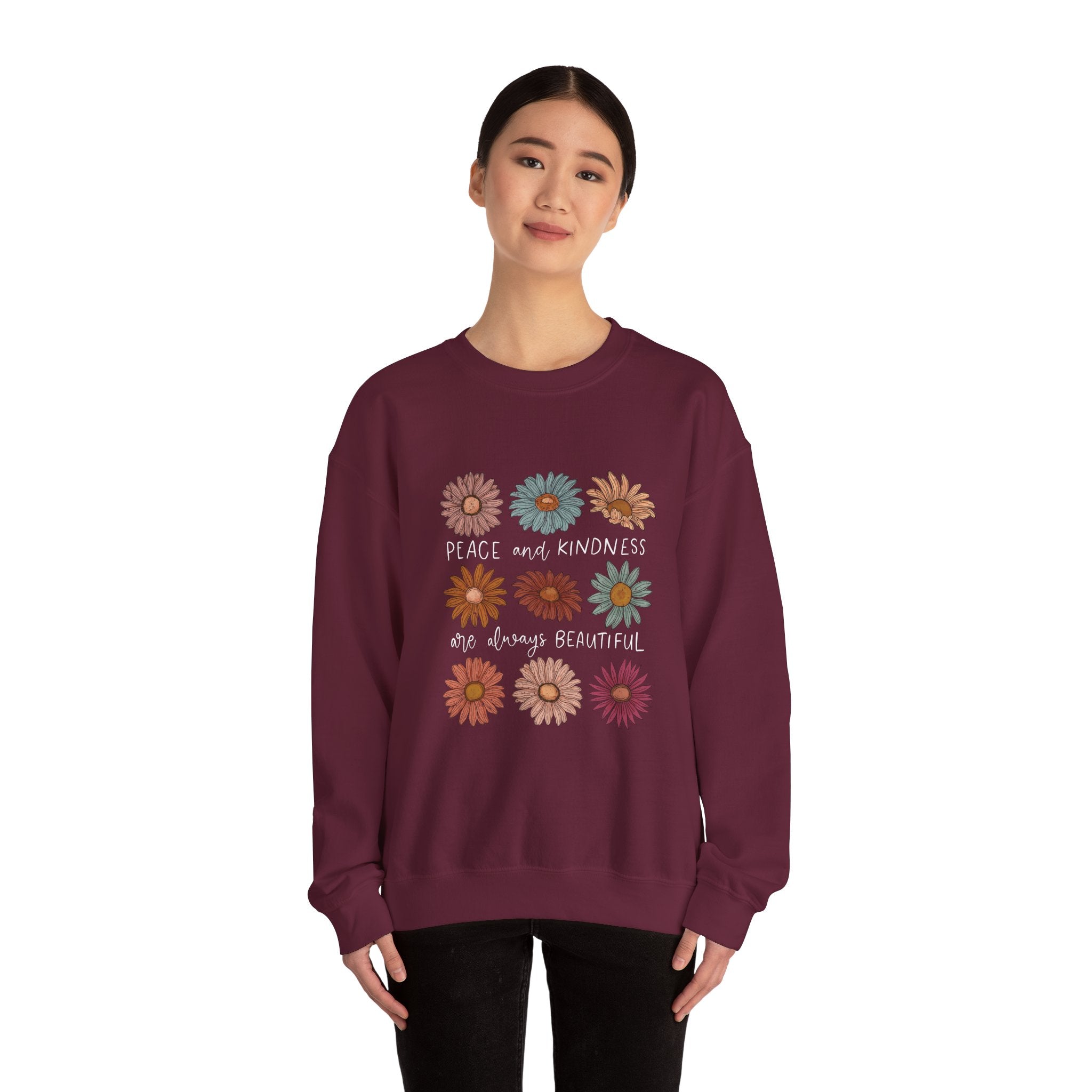PEACE AND KINDNESS ARE ALWAYS BEAUTIFUL SWEATSHIRT