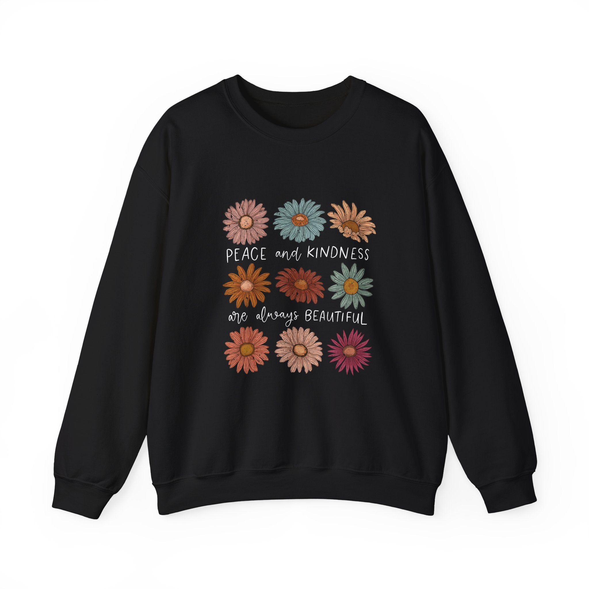 PEACE AND KINDNESS ARE ALWAYS BEAUTIFUL SWEATSHIRT