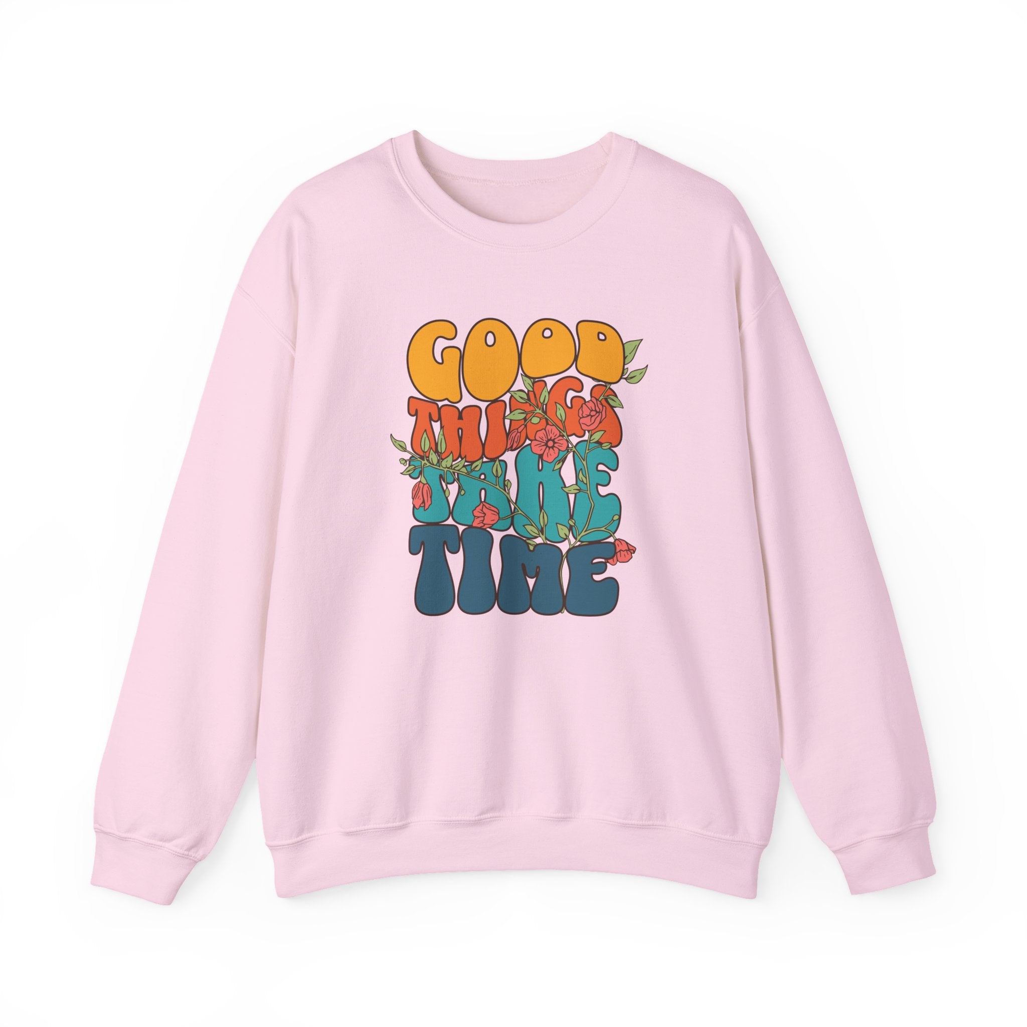 GOOD THINGS TAKE TIME SWEATSHIRT