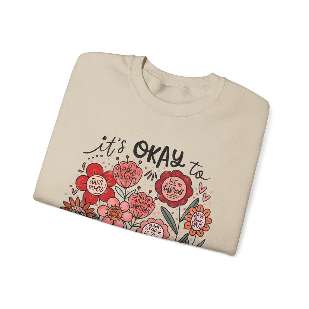 It’s Okay to Be Human – Motivational Floral Sweatshirt