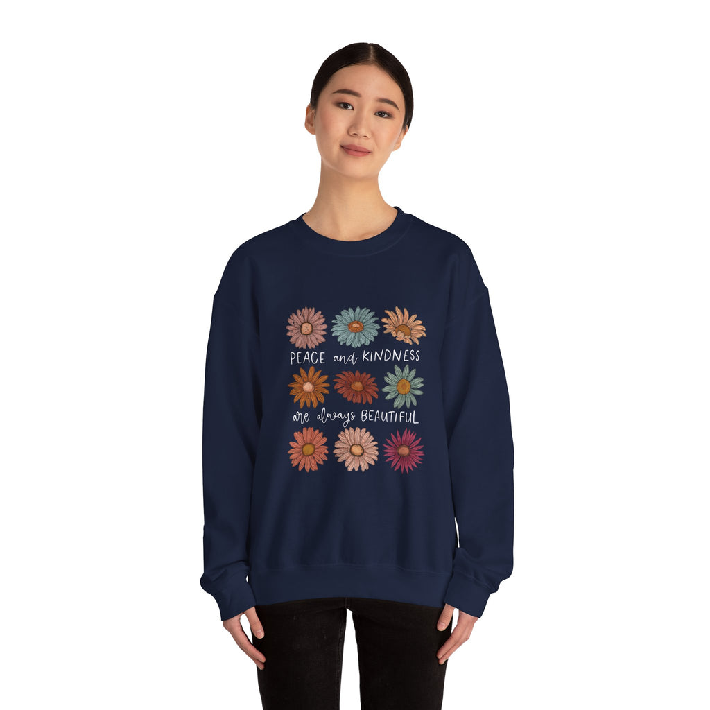 PEACE AND KINDNESS ARE ALWAYS BEAUTIFUL SWEATSHIRT