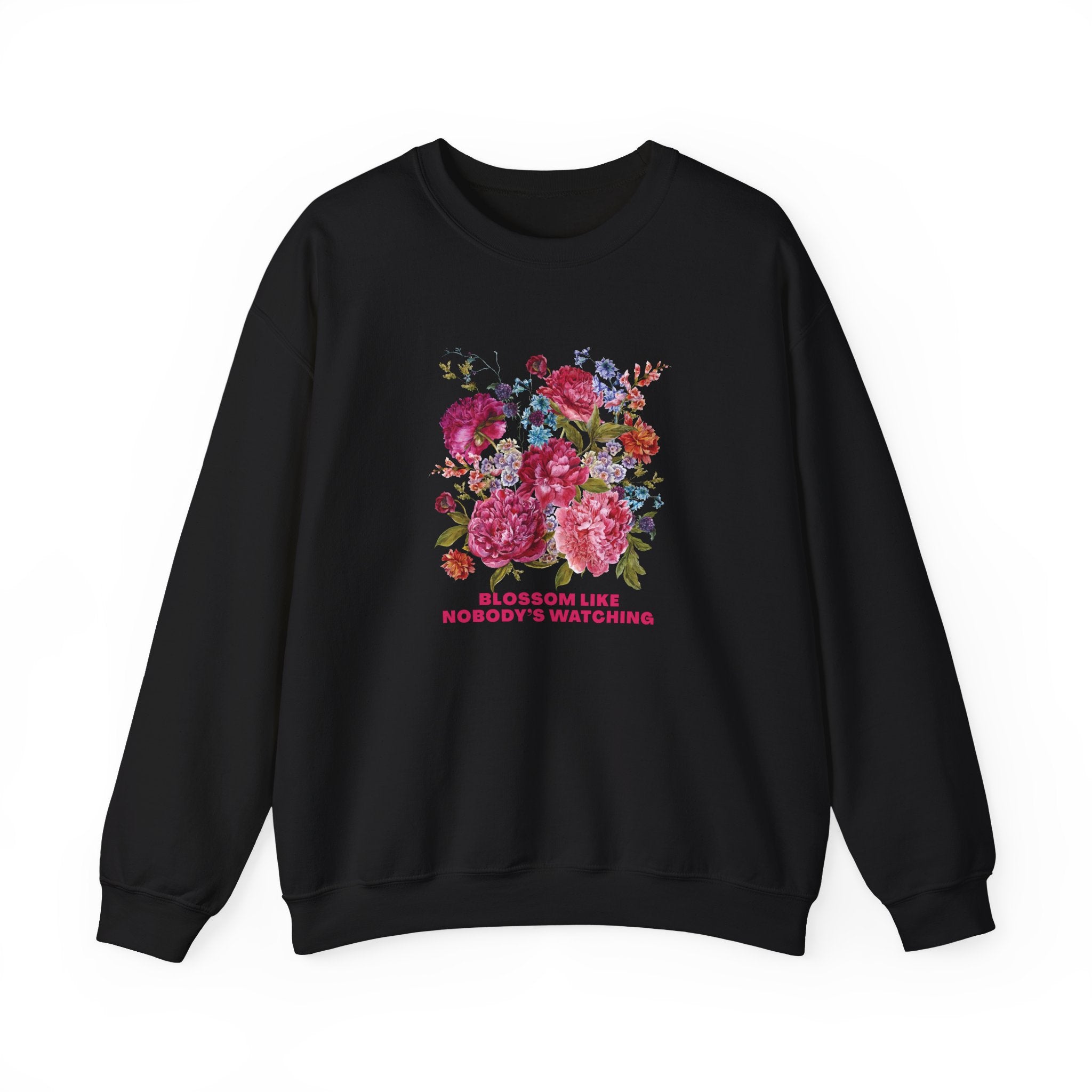 Blossom Like Nobody’s Watching Sweatshirt
