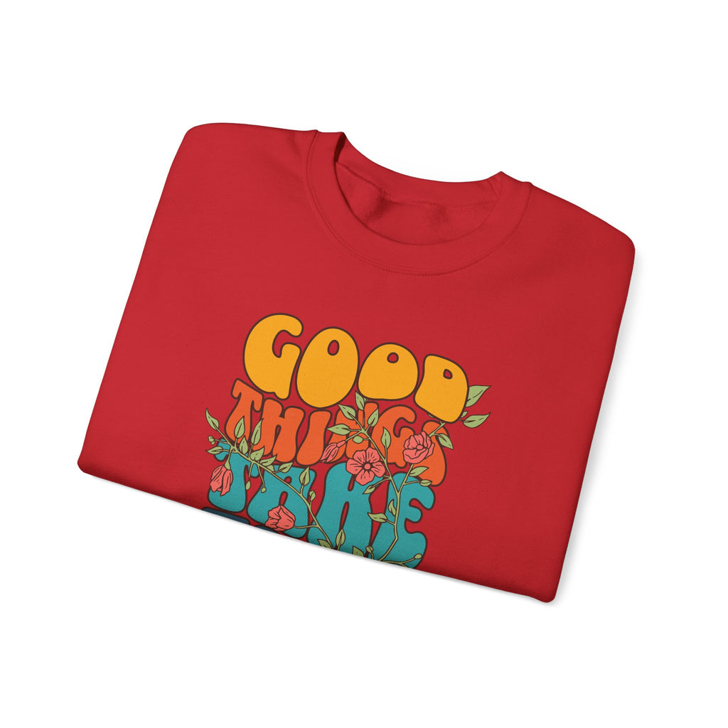 GOOD THINGS TAKE TIME SWEATSHIRT