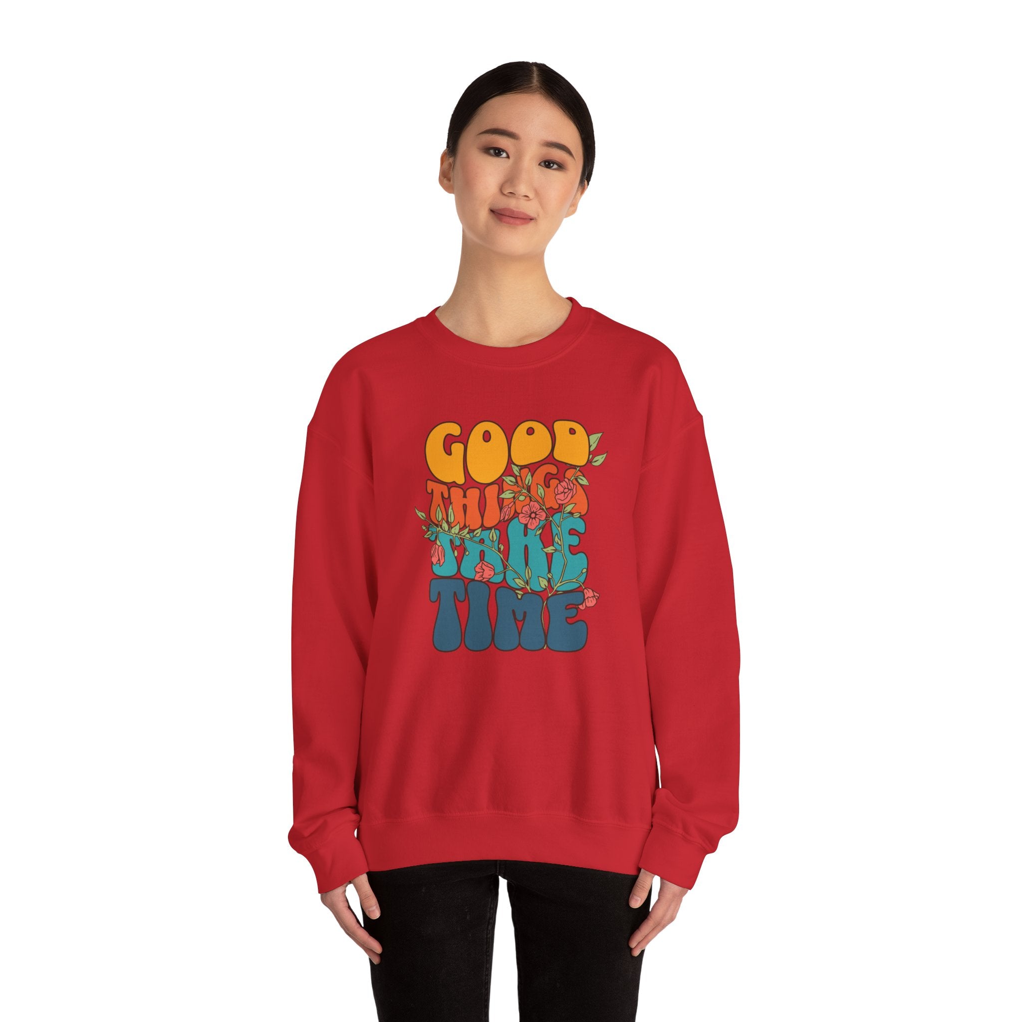GOOD THINGS TAKE TIME SWEATSHIRT