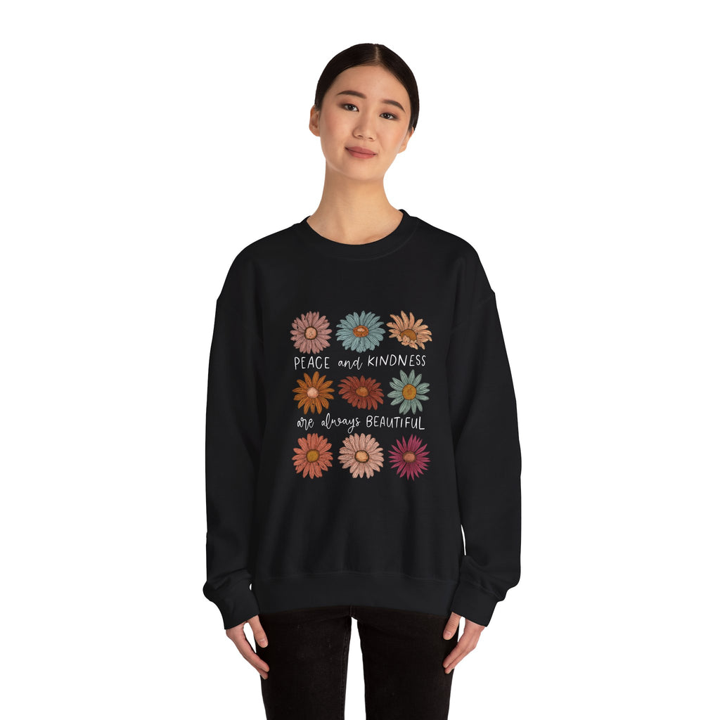 PEACE AND KINDNESS ARE ALWAYS BEAUTIFUL SWEATSHIRT