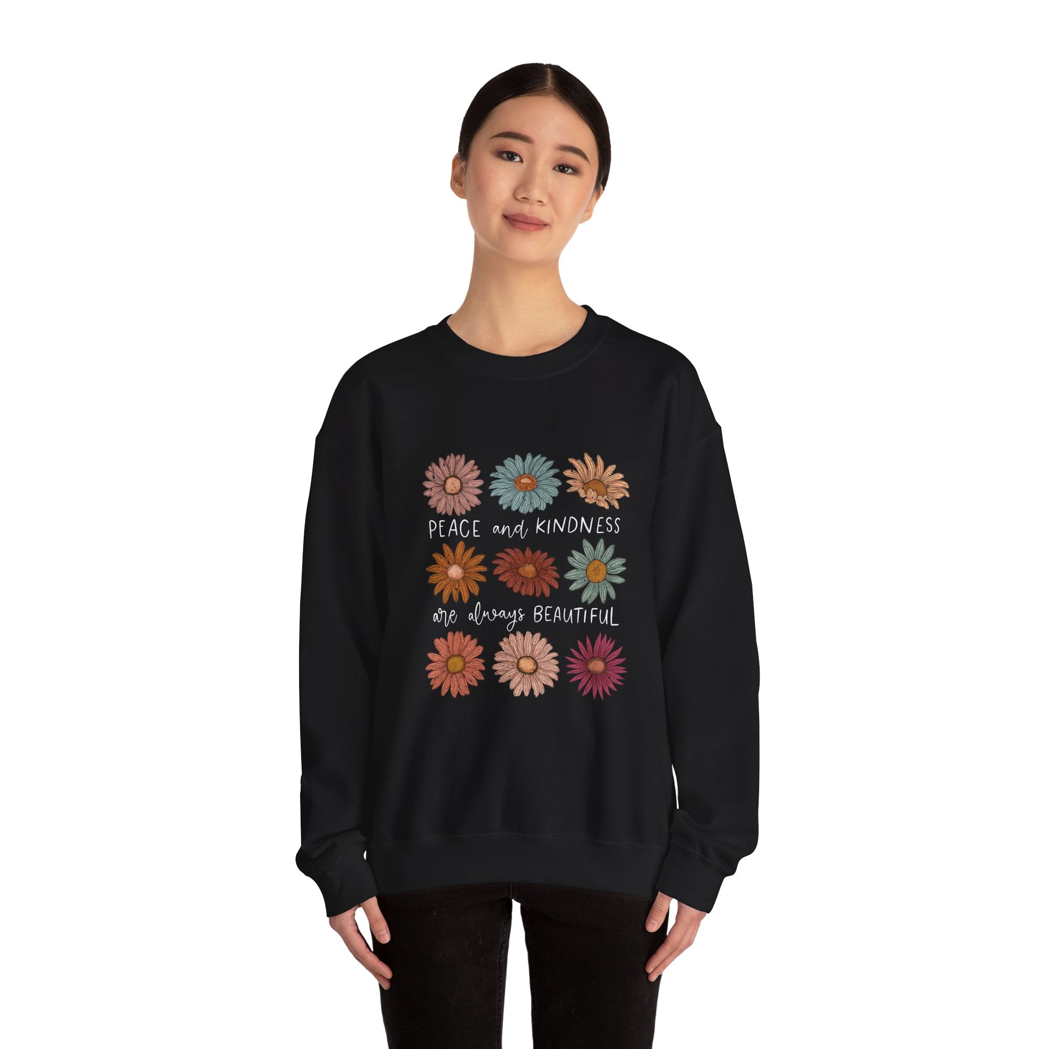 PEACE AND KINDNESS ARE ALWAYS BEAUTIFUL SWEATSHIRT