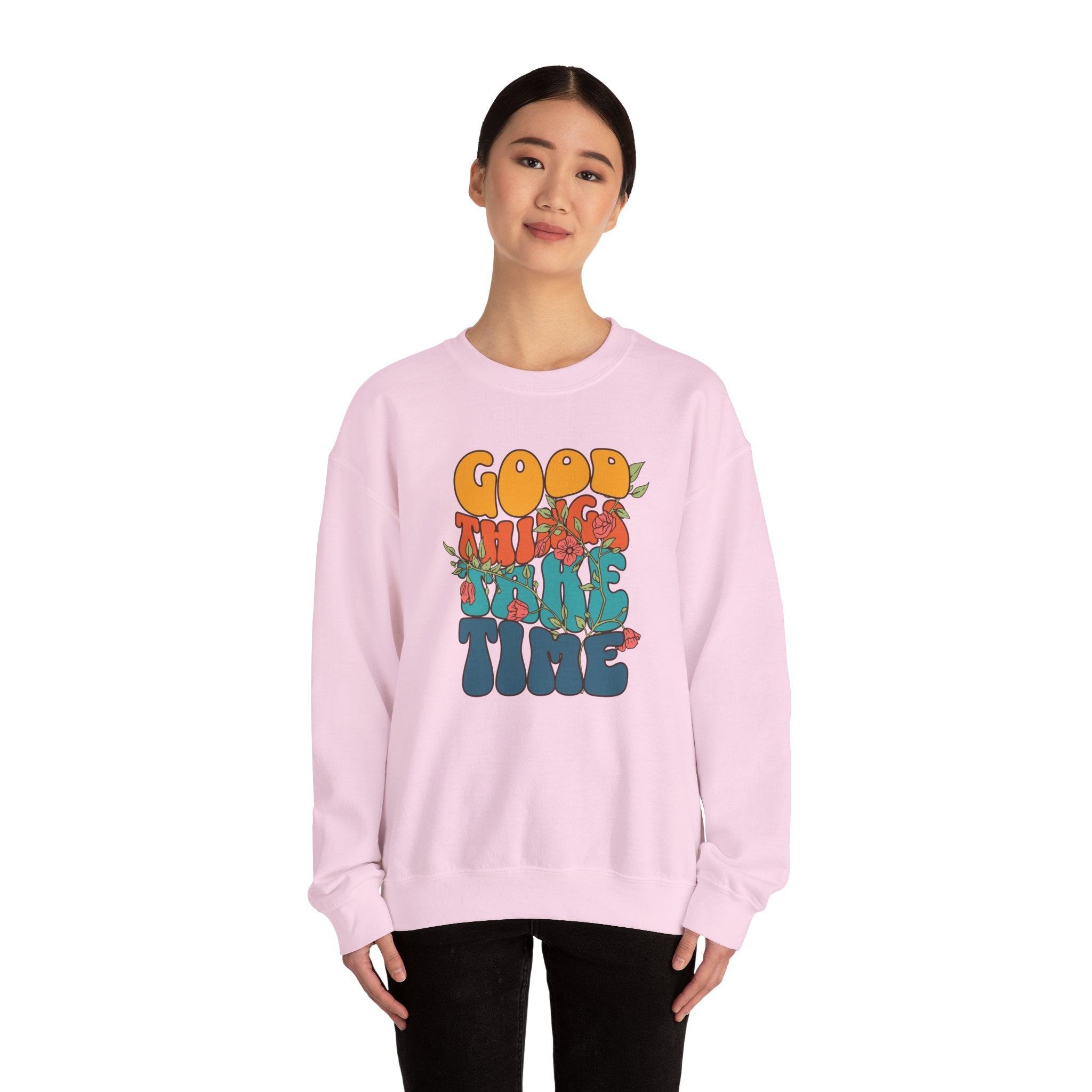 GOOD THINGS TAKE TIME SWEATSHIRT