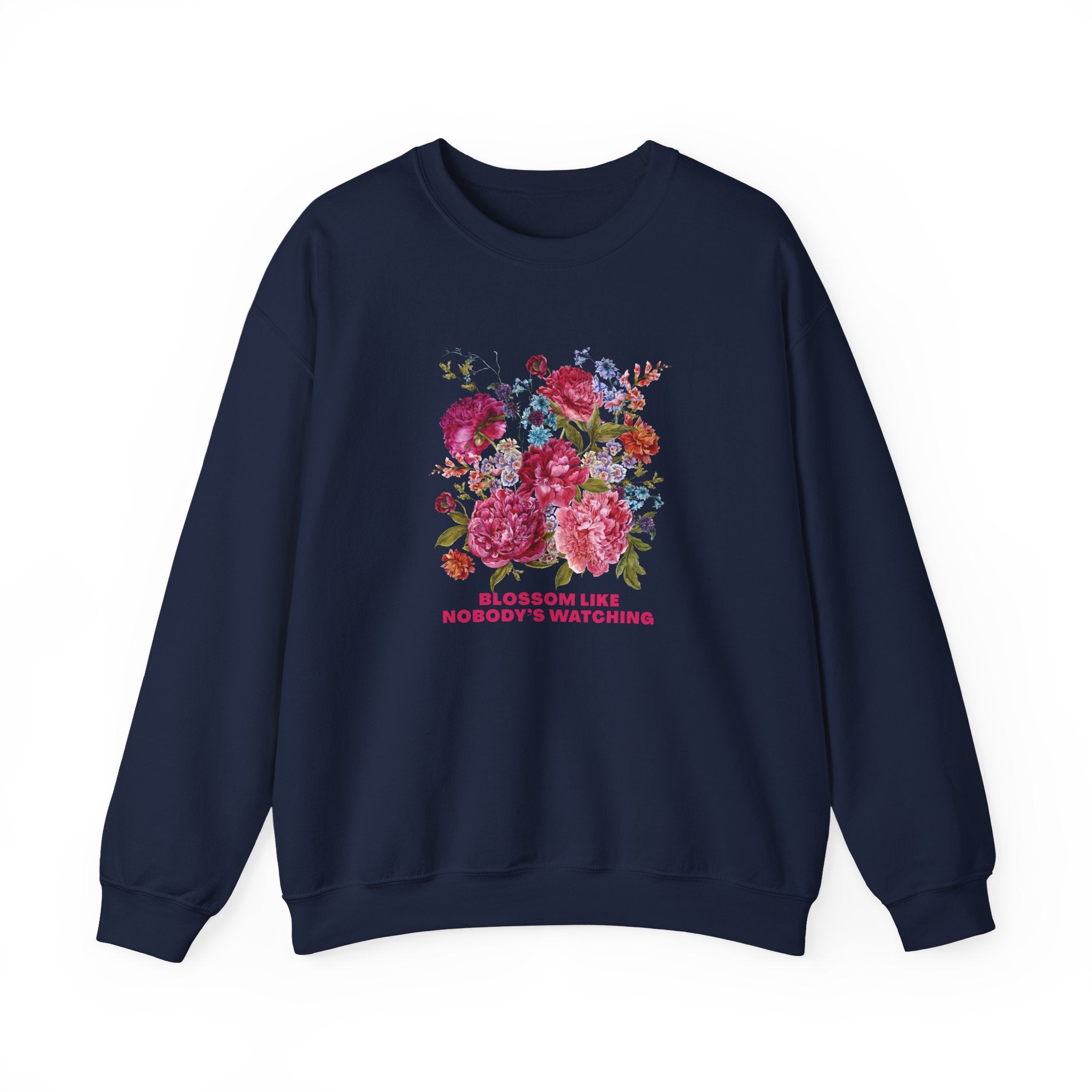 Blossom Like Nobody’s Watching Sweatshirt