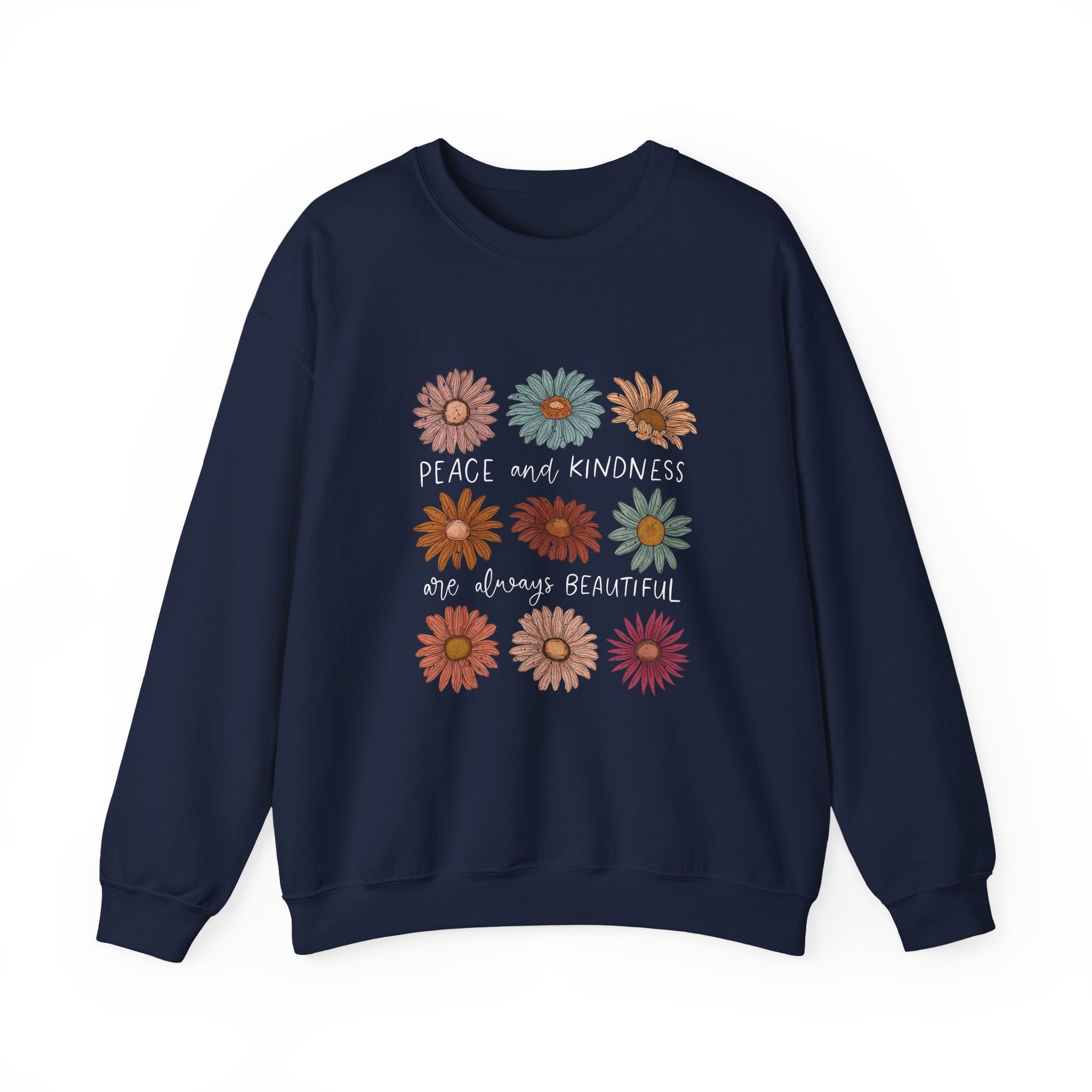 PEACE AND KINDNESS ARE ALWAYS BEAUTIFUL SWEATSHIRT