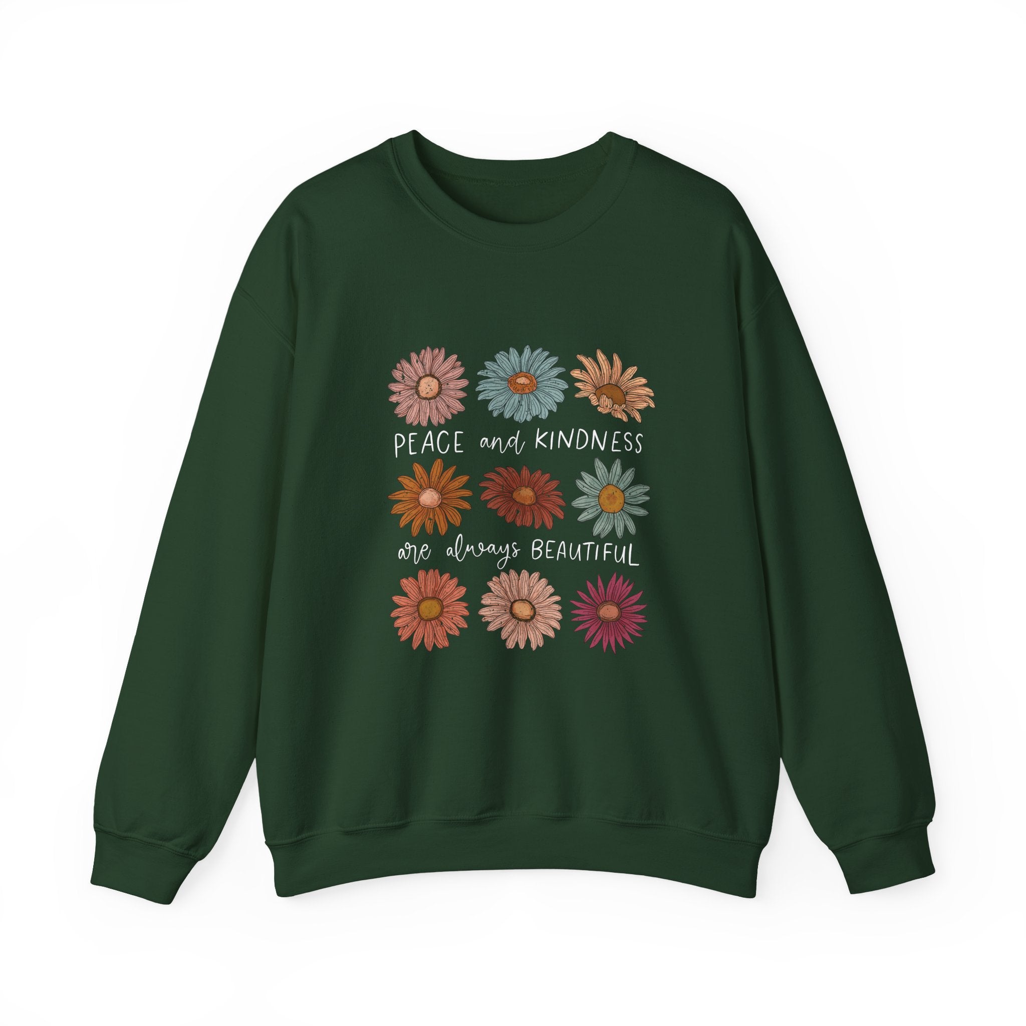 PEACE AND KINDNESS ARE ALWAYS BEAUTIFUL SWEATSHIRT